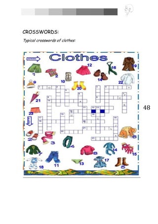 48
CROSSWORDS:
Typical crosswords of clothes:
 