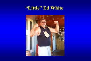 “Little” Ed White
 