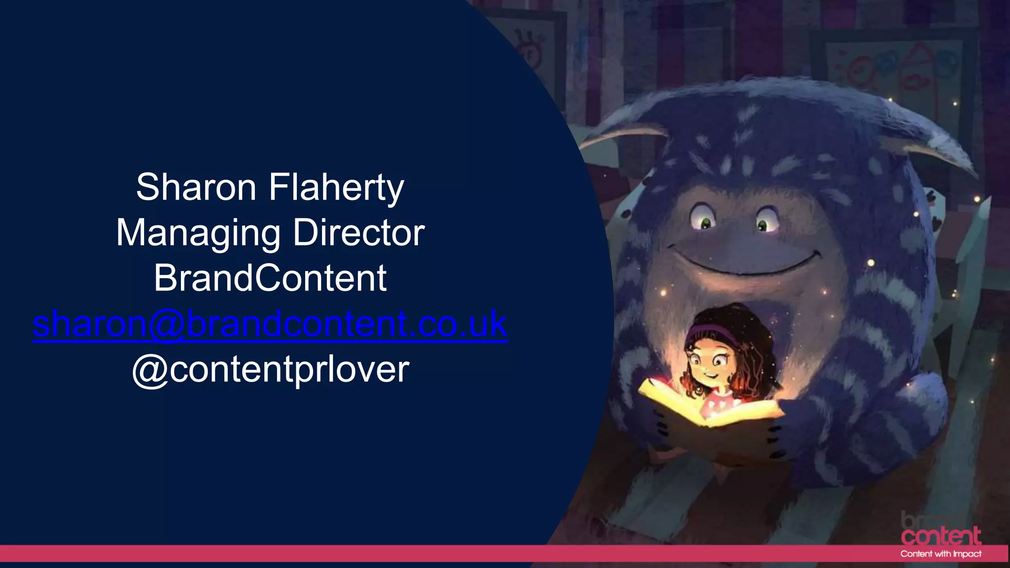 Journalists li
ke real data!Sharon Flaherty
Managing Director
BrandContent
sharon@brandcontent.co.uk
@contentprlover
 