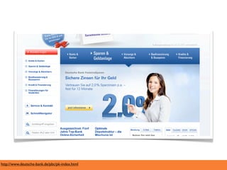http://www.deutsche-bank.de/pbc/pk-index.html
 