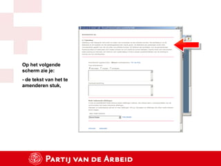 Op het volgende scherm zie je: - de tekst van het te amenderen stuk, 