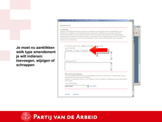 Je moet nu aanklikken welk type amendement je wilt indienen: toevoegen, wijzigen of schrappen 