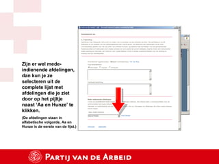 Zijn er wel mede-indienende afdelingen, dan kun je ze selecteren uit de complete lijst met afdelingen die je ziet door op het pijltje naast ‘Aa en Hunze’ te klikken. (De afdelingen staan in alfabetische volgorde, Aa en Hunze is de eerste van de lijst.) 