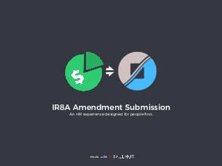 IR8A Amendment Submission
An HR experience designed for people ﬁrst.
made with ♥
 