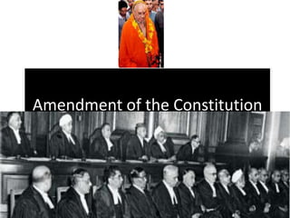 Amendment of the Constitution
of India
 