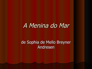 A Menina do Mar de Sophia de Mello Breyner Andresen 