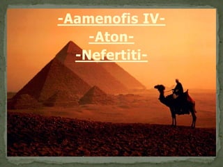 -Aamenofis IV- -Aton- -Nefertiti- 