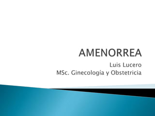 Luis Lucero
MSc. Ginecología y Obstetricia
 