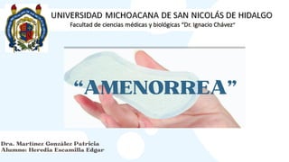 “AMENORREA”
Dra. Martínez González Patricia
Alumno: Heredia Escamilla Edgar
 
