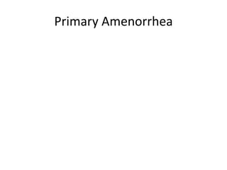 Primary Amenorrhea
 
