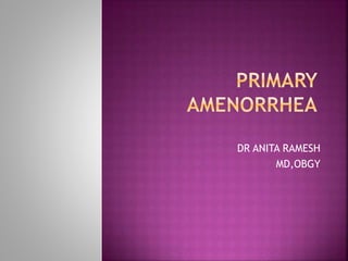 DR ANITA RAMESH
MD,OBGY
 
