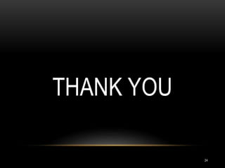 24
THANK YOU
 