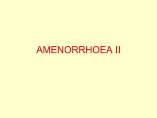 AMENORRHOEA II

 