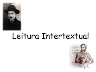 Leitura Intertextual

 