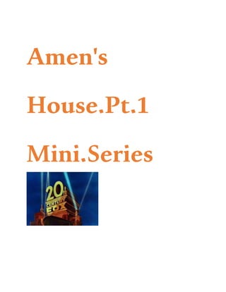 Amen's
House.Pt.1
Mini.Series
 