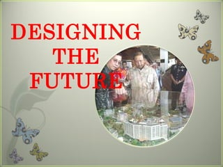 DESIGNING
   THE
 FUTURE
 