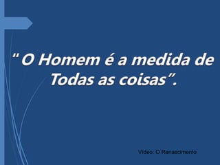 Vídeo: O Renascimento
 