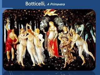 Botticelli, A Primavera
 