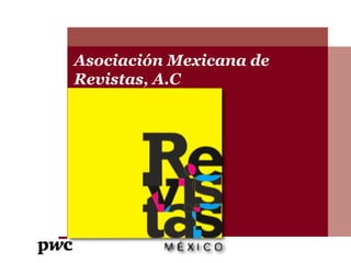 Asociación Mexicana de
Revistas, A.C
Subtitle goes here
 