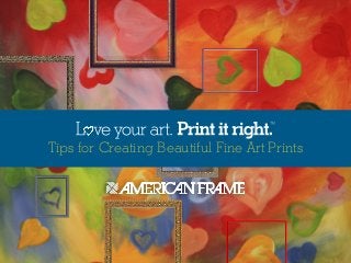 Tips for Creating Beautiful Fine Art Prints
 