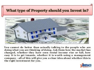 What type of Property should you Invest in?




You cannot do better than actually talking to the people who are
doing wha...