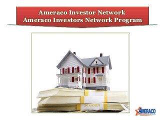 Ameraco Investor Network
Ameraco Investors Network Program
 