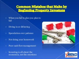  When you fail to plan you plan to
fail
 Diving in or dithering
 Speculation over patience
 Not doing your homework
 ...