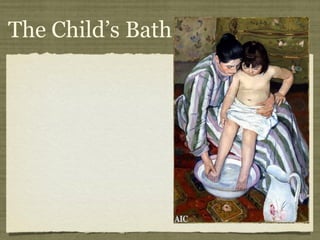 The Child’s Bath
 