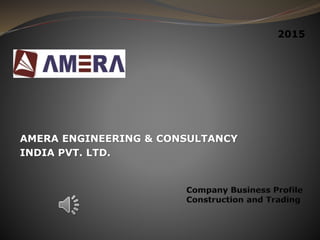 AMERA ENGINEERING & CONSULTANCY
INDIA PVT. LTD.
2015
 