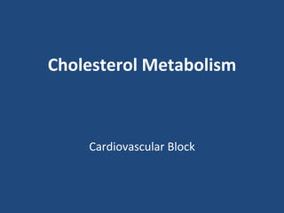 Cholesterol Metabolism
Cardiovascular Block
 