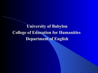 University of Babylon
College of Education for Humanities
Department of English
 