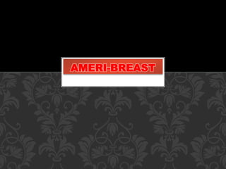 AMERI-BREAST
 