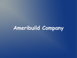 Ameribuild Company
 
