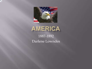 America  1887-1892 Darlene Lowndes 