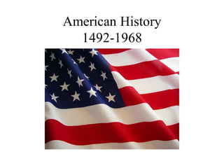 American History
  1492-1968
 