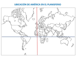 UBICACIÓN DE AMÉRICA EN EL PLANISFERIO
