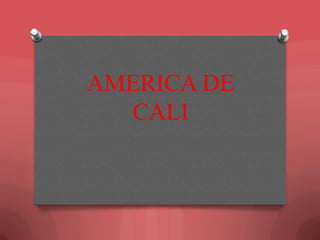 AMERICA DE
  CALI
 