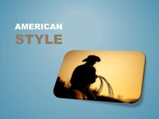 AMERICAN
STYLE