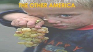 THE OTHER AMERICA
 
