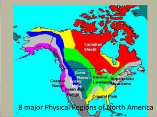 8 major Physical Regions of North America
 
