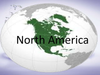 North America
 