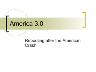America 3.0 Rebooting after the American Crash 