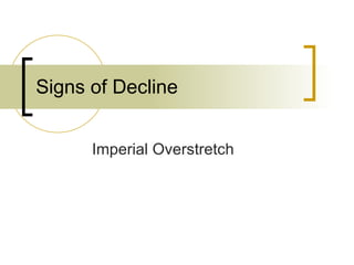 Signs of Decline Imperial Overstretch 