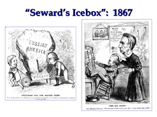 “ Seward’s Icebox”:  1867 