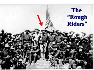 The  “Rough Riders” 