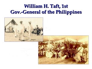 William H. Taft, 1st Gov.-General of the Philippines 