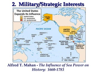 2.  Military/Strategic Interests Alfred T. Mahan -  The Influence of Sea Power on History:  1660-1783 