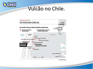Vulcão no Chile.
 