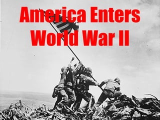 America Enters World War II 
