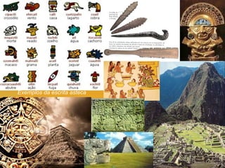 Exemplos da escrita asteca
 